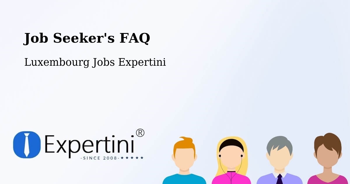 Job Seeker FAQ – Bavigne - Luxembourg Jobs Expertini